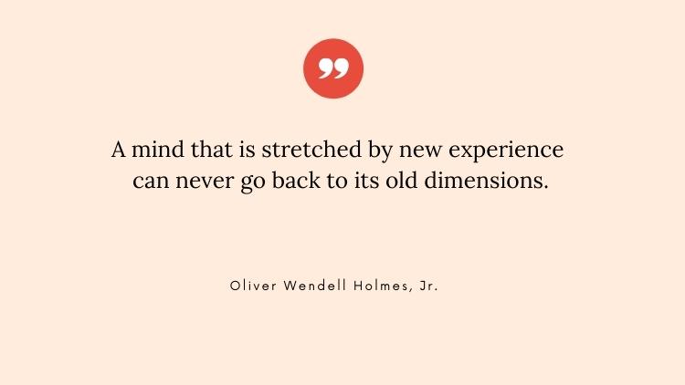 oliver wendell holmes, jr. on stretching your mind