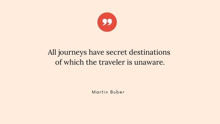 Martin Buber travel quote about secret destinations